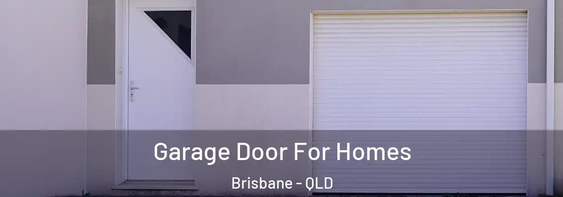  Garage Door For Homes Brisbane - QLD