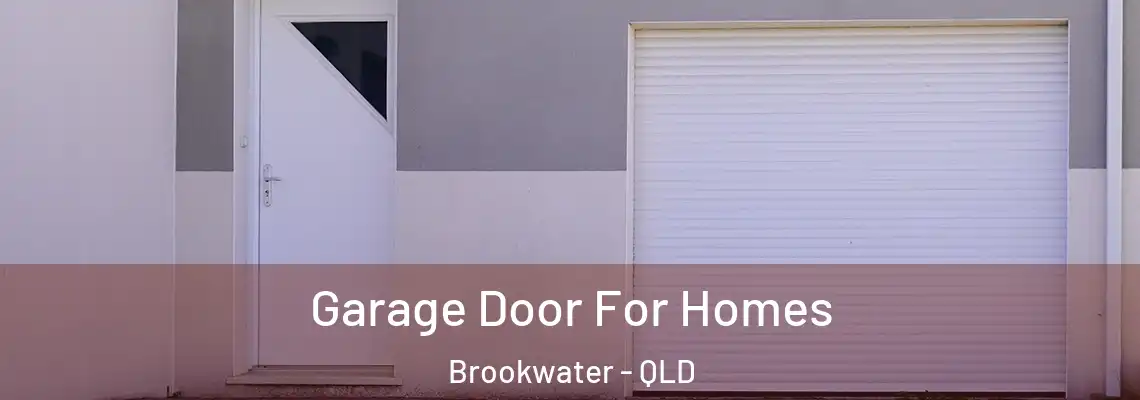 Garage Door For Homes Brookwater - QLD
