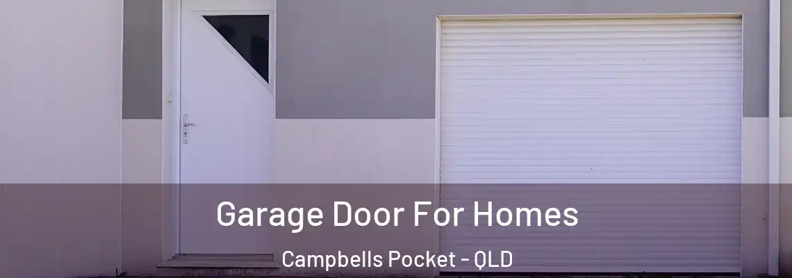 Garage Door For Homes Campbells Pocket - QLD