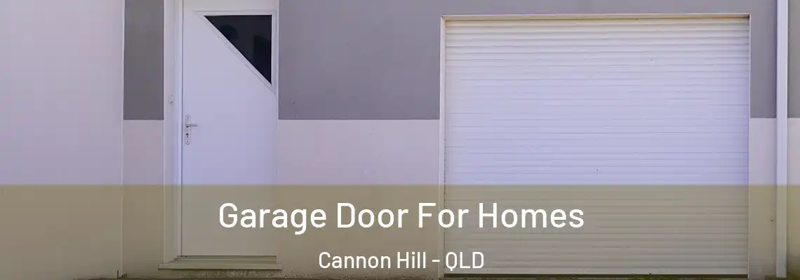 Garage Door For Homes Cannon Hill - QLD