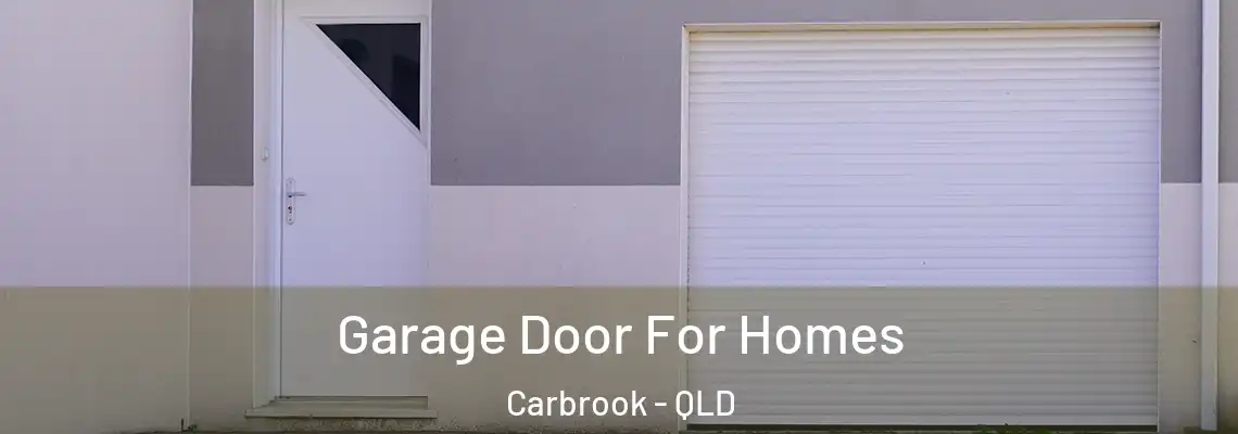 Garage Door For Homes Carbrook - QLD