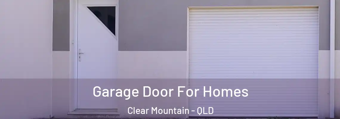Garage Door For Homes Clear Mountain - QLD