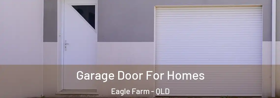 Garage Door For Homes Eagle Farm - QLD
