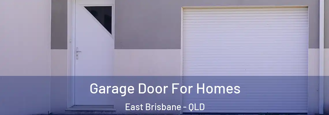 Garage Door For Homes East Brisbane - QLD