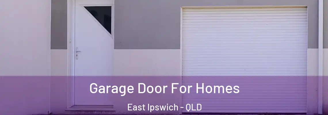 Garage Door For Homes East Ipswich - QLD