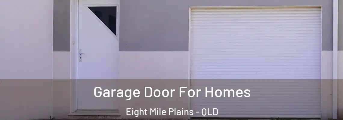 Garage Door For Homes Eight Mile Plains - QLD