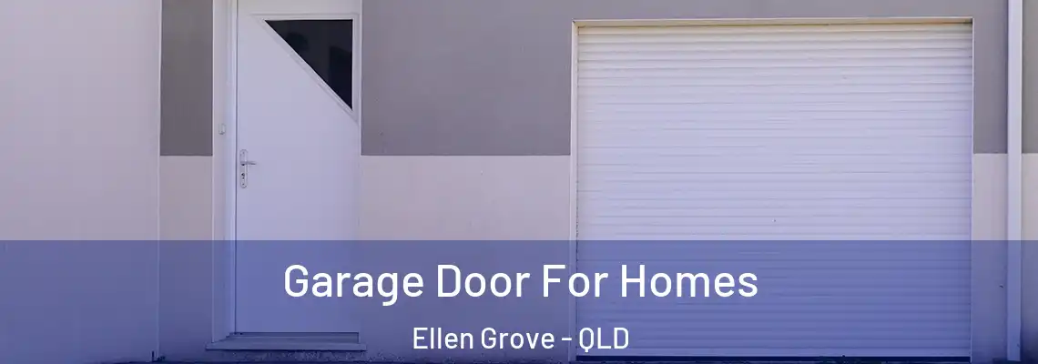 Garage Door For Homes Ellen Grove - QLD