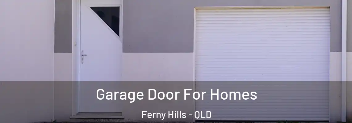 Garage Door For Homes Ferny Hills - QLD
