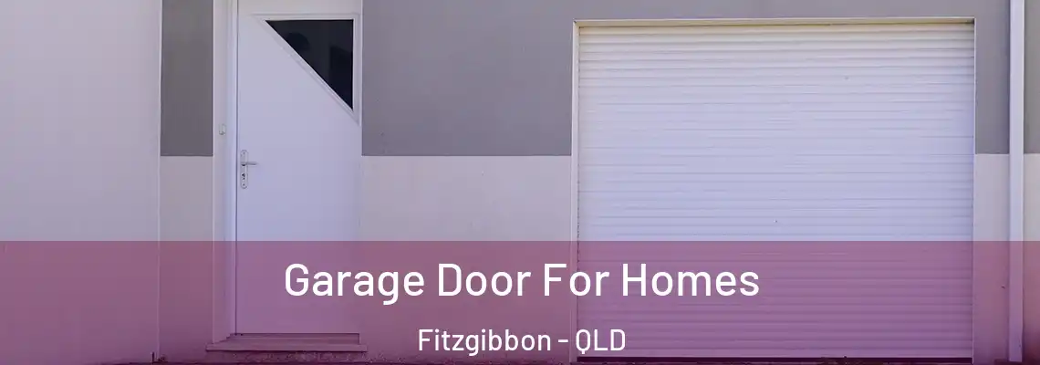  Garage Door For Homes Fitzgibbon - QLD