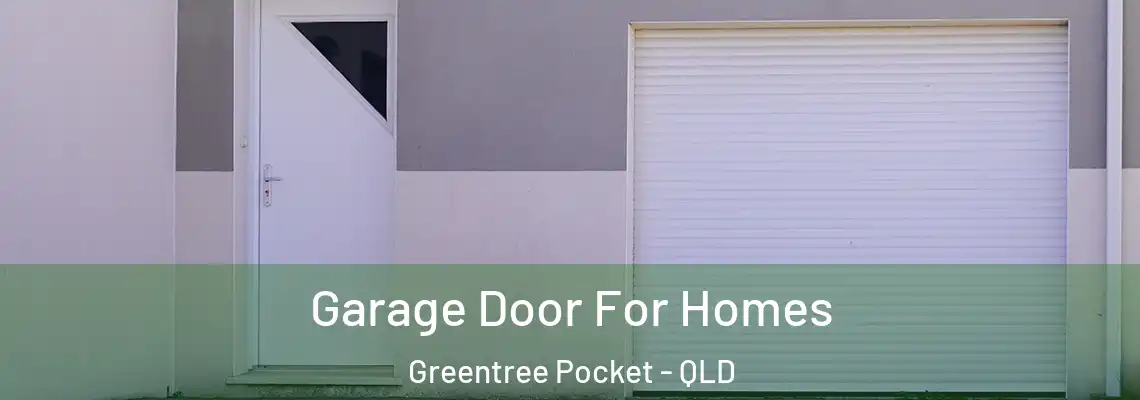 Garage Door For Homes Greentree Pocket - QLD