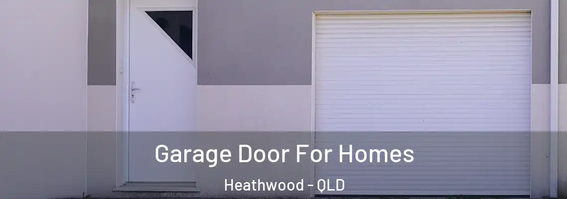 Garage Door For Homes Heathwood - QLD