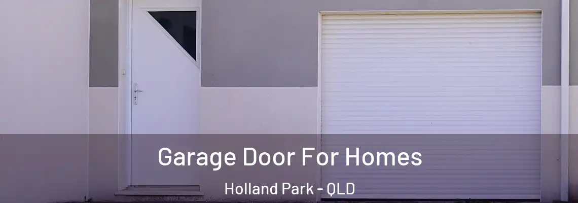 Garage Door For Homes Holland Park - QLD