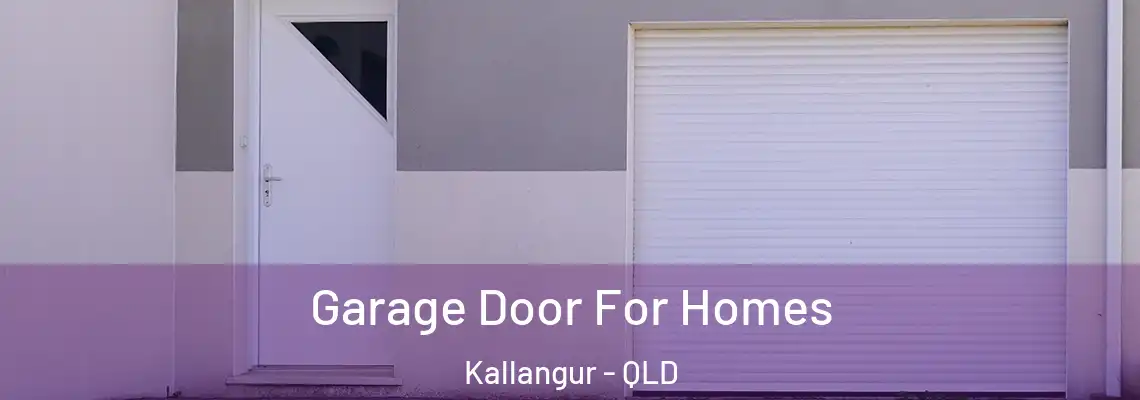 Garage Door For Homes Kallangur - QLD