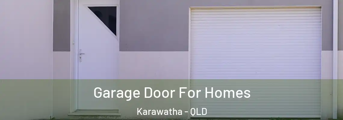 Garage Door For Homes Karawatha - QLD
