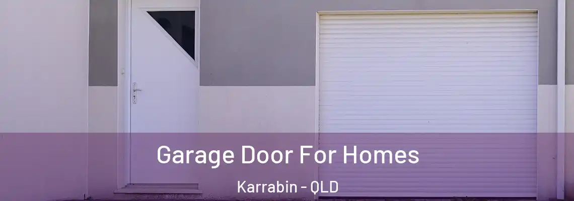 Garage Door For Homes Karrabin - QLD