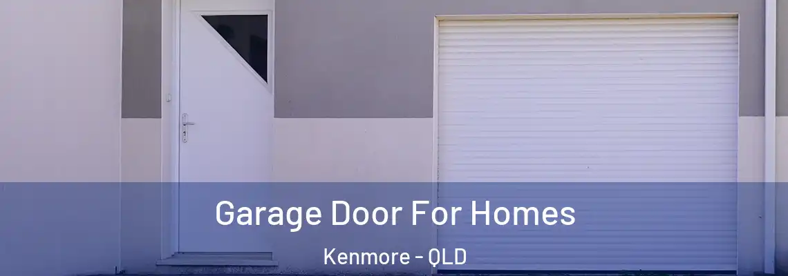 Garage Door For Homes Kenmore - QLD