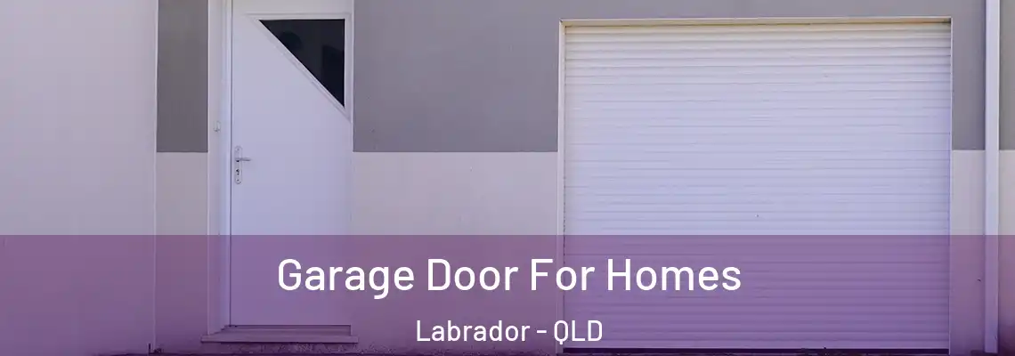 Garage Door For Homes Labrador - QLD