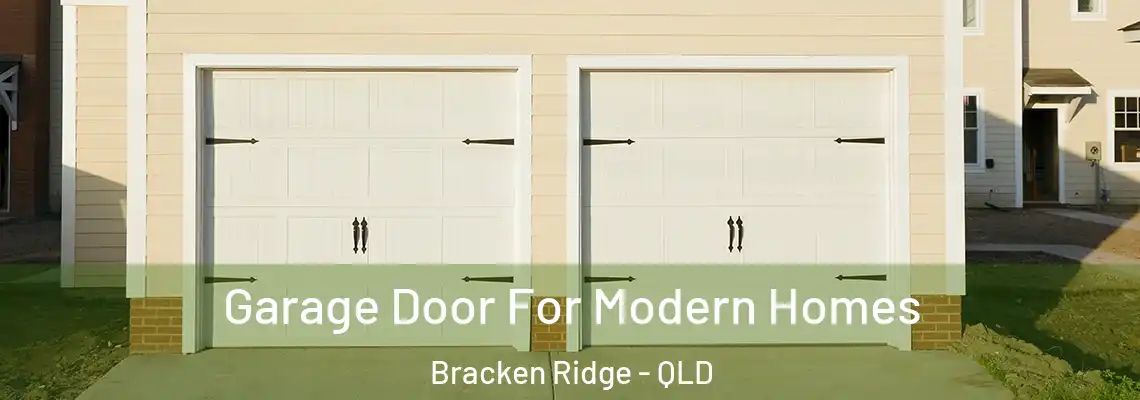 Garage Door For Modern Homes Bracken Ridge - QLD