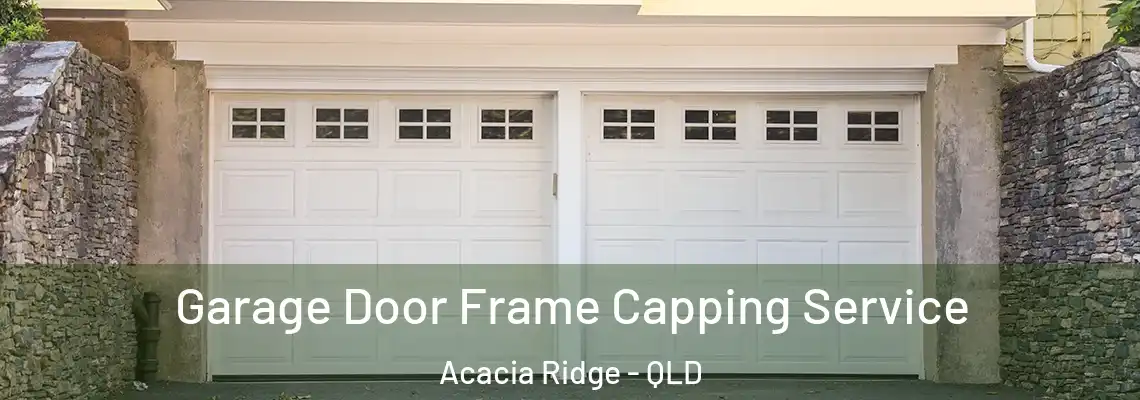 Garage Door Frame Capping Service Acacia Ridge - QLD