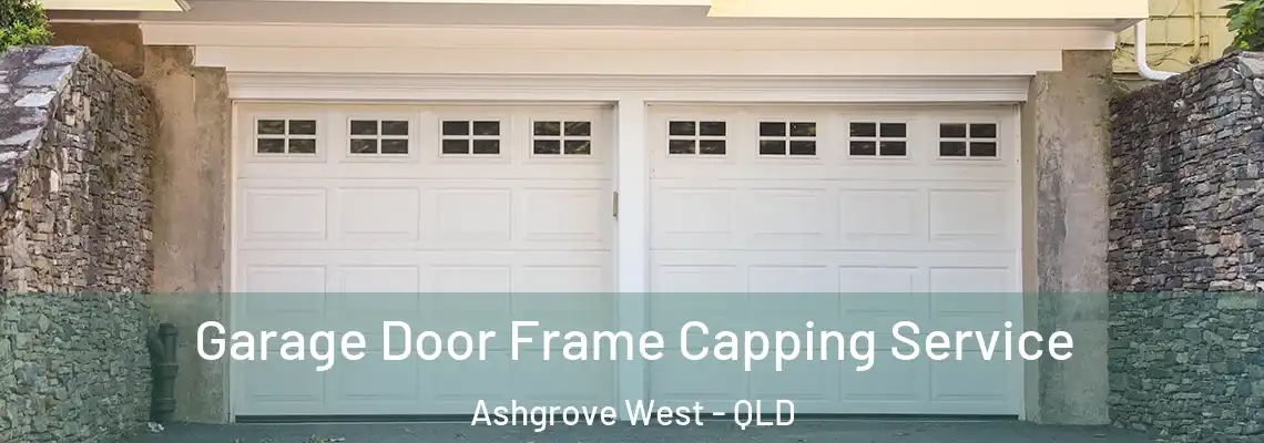 Garage Door Frame Capping Service Ashgrove West - QLD