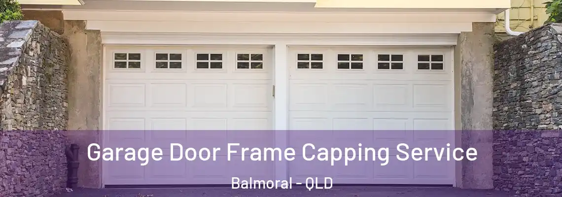 Garage Door Frame Capping Service Balmoral - QLD