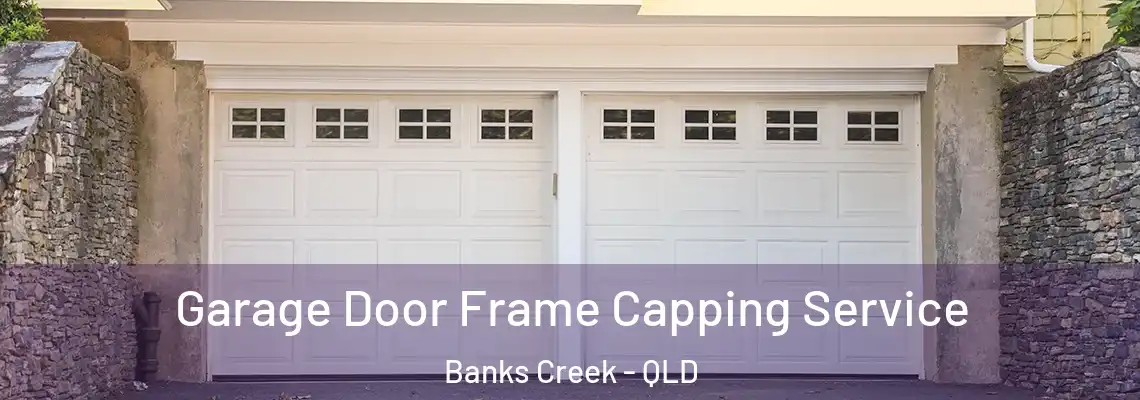 Garage Door Frame Capping Service Banks Creek - QLD