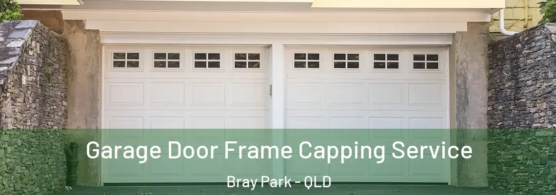Garage Door Frame Capping Service Bray Park - QLD