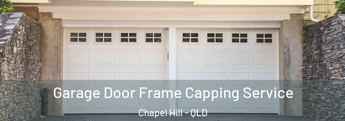 Garage Door Frame Capping Service Chapel Hill - QLD