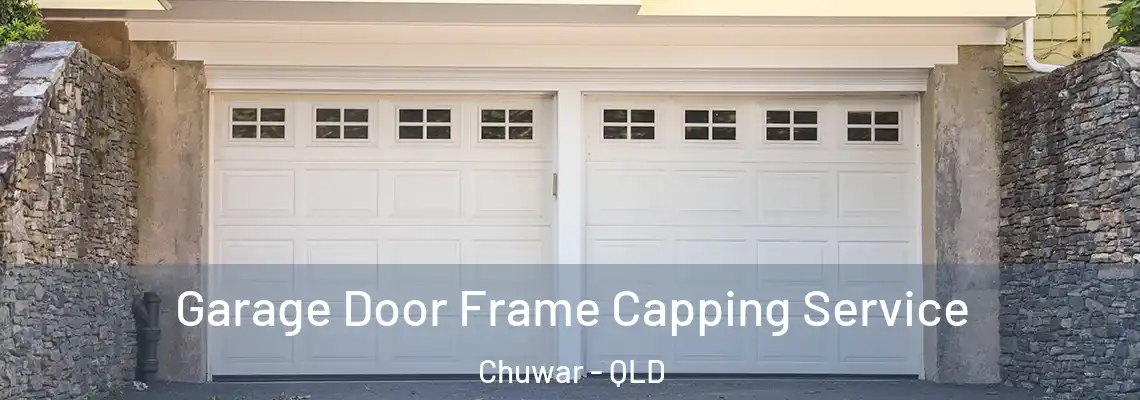 Garage Door Frame Capping Service Chuwar - QLD