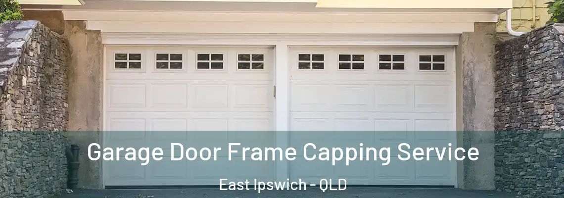 Garage Door Frame Capping Service East Ipswich - QLD