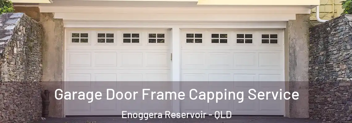 Garage Door Frame Capping Service Enoggera Reservoir - QLD