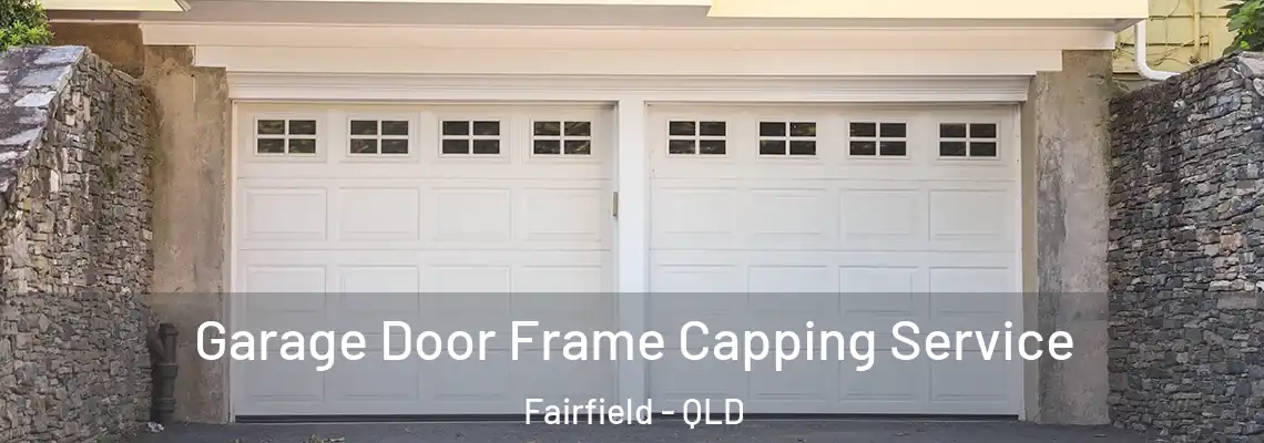 Garage Door Frame Capping Service Fairfield - QLD