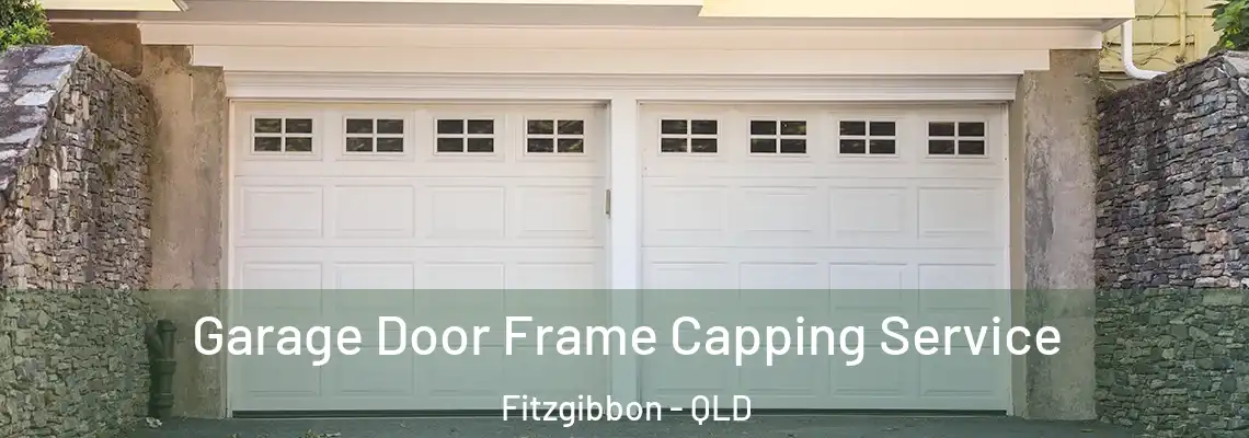 Garage Door Frame Capping Service Fitzgibbon - QLD
