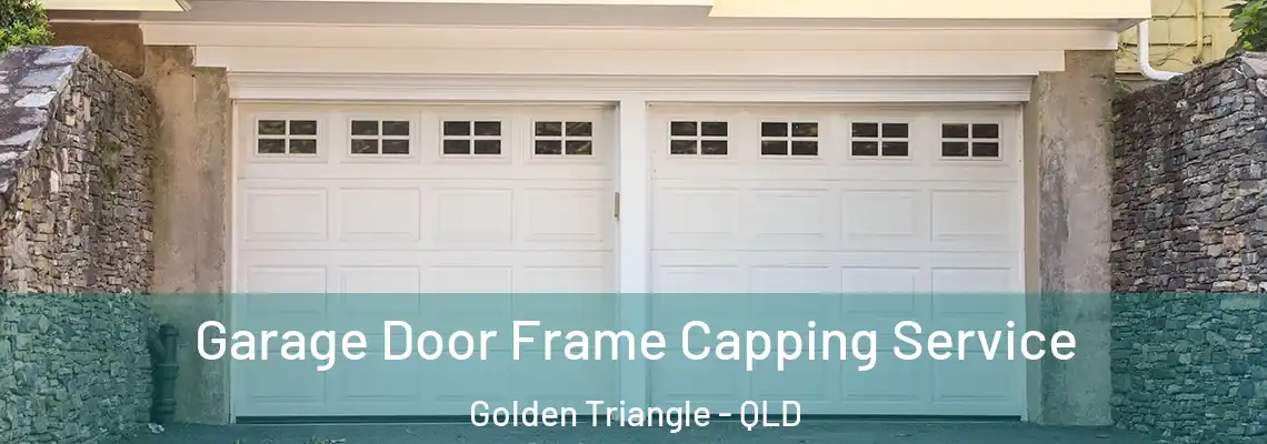 Garage Door Frame Capping Service Golden Triangle - QLD
