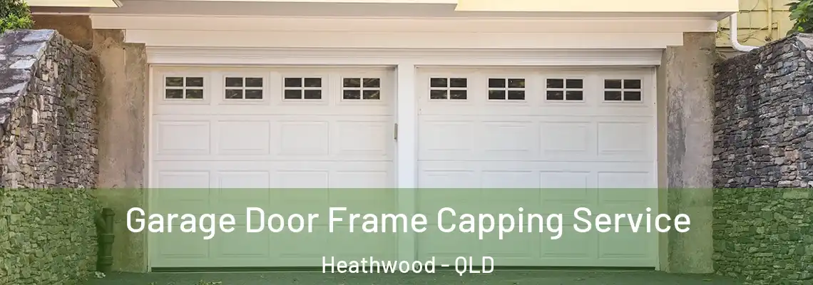 Garage Door Frame Capping Service Heathwood - QLD
