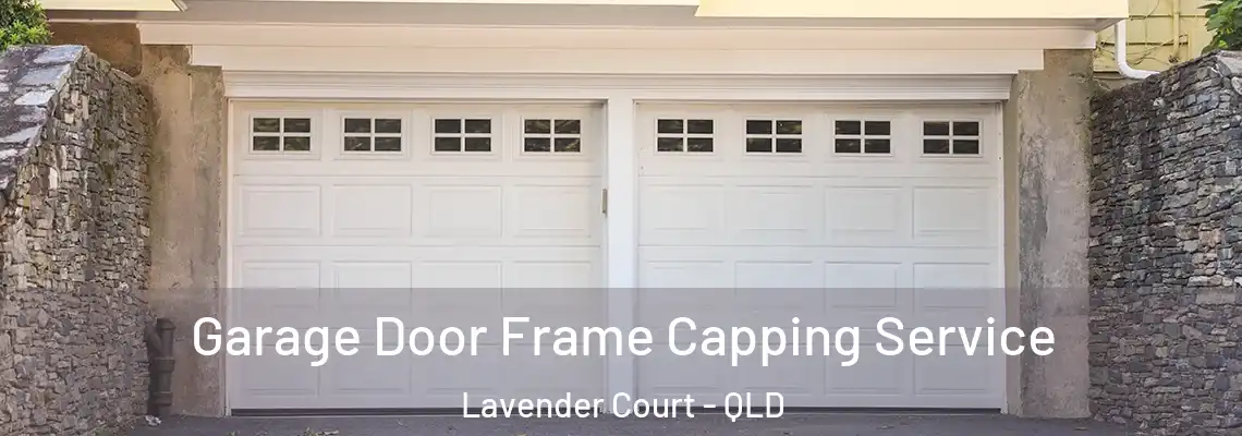 Garage Door Frame Capping Service Lavender Court - QLD