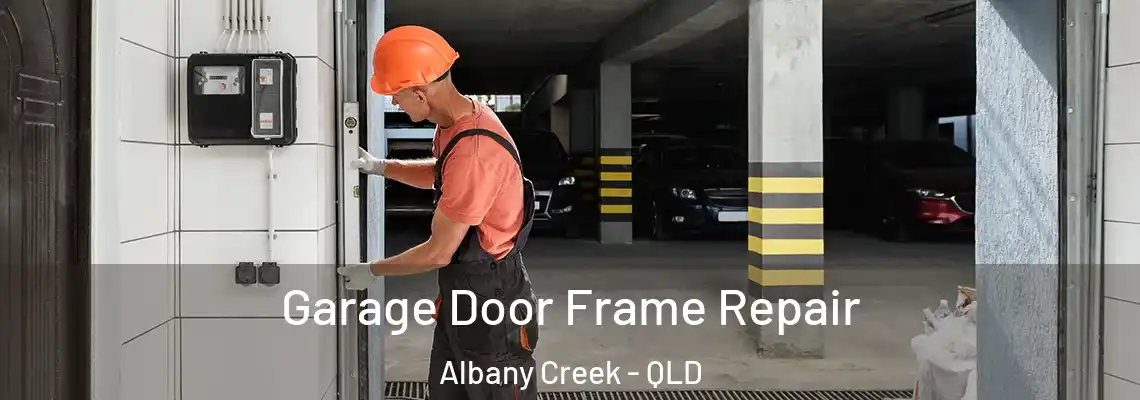 Garage Door Frame Repair Albany Creek - QLD