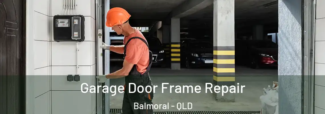 Garage Door Frame Repair Balmoral - QLD