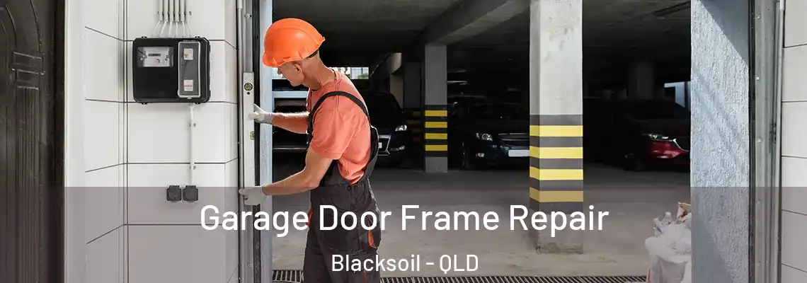 Garage Door Frame Repair Blacksoil - QLD