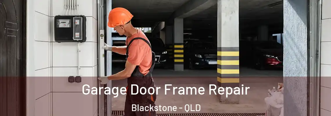 Garage Door Frame Repair Blackstone - QLD