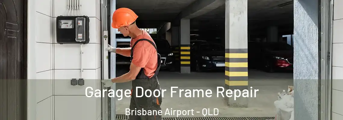 Garage Door Frame Repair Brisbane Airport - QLD