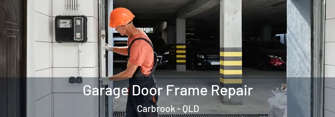 Garage Door Frame Repair Carbrook - QLD