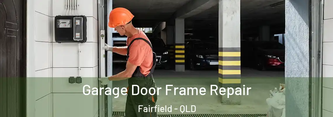 Garage Door Frame Repair Fairfield - QLD