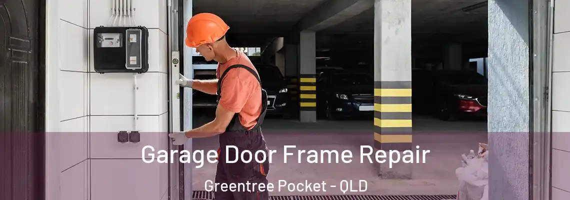 Garage Door Frame Repair Greentree Pocket - QLD