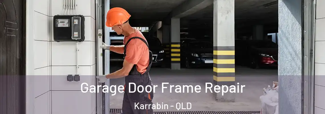 Garage Door Frame Repair Karrabin - QLD