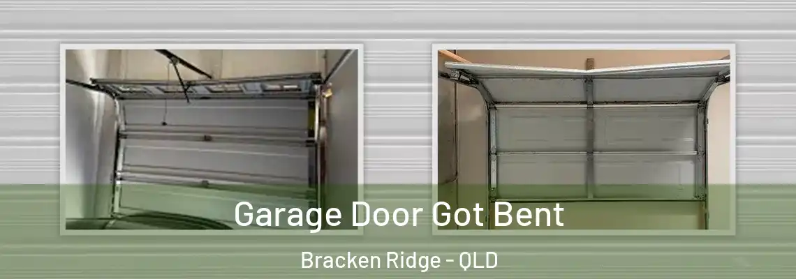 Garage Door Got Bent Bracken Ridge - QLD