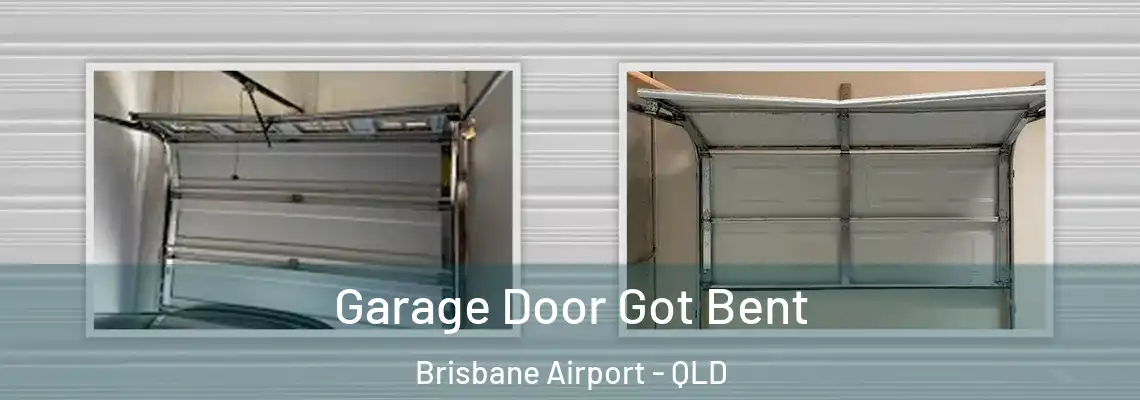 Garage Door Got Bent Brisbane Airport - QLD