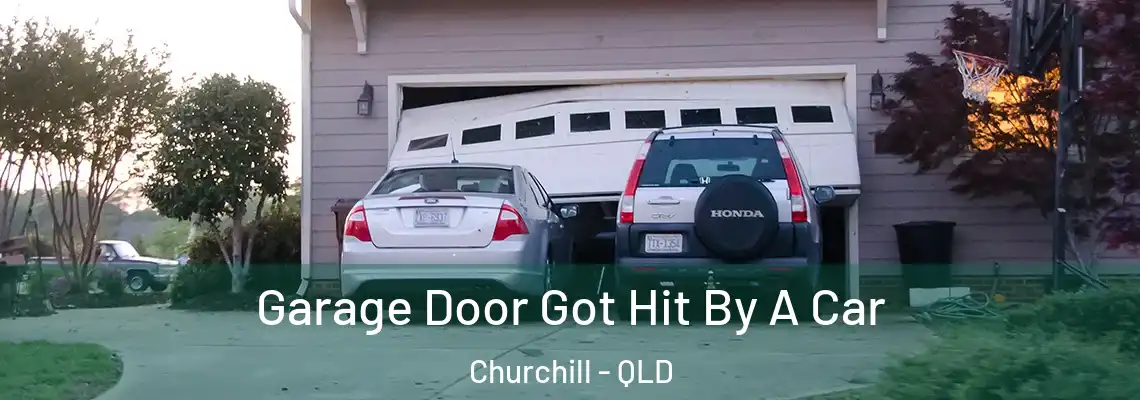Garage Door Got Hit By A Car Churchill - QLD