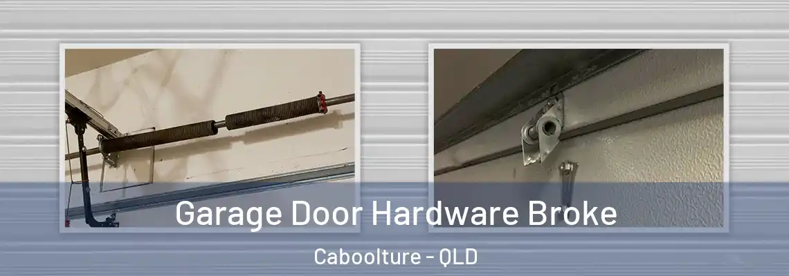 Garage Door Hardware Broke Caboolture - QLD