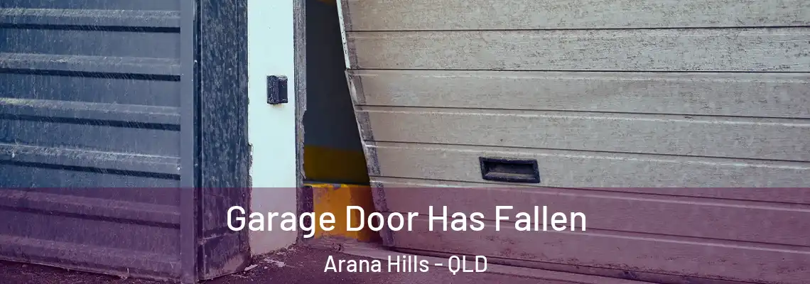 Garage Door Has Fallen Arana Hills - QLD